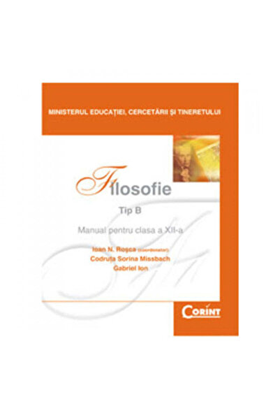 Corint Manual Clasa XII. Filosofie - Ioan N. Rosca, Codruta Sorina Missbach, Gabriel Ion