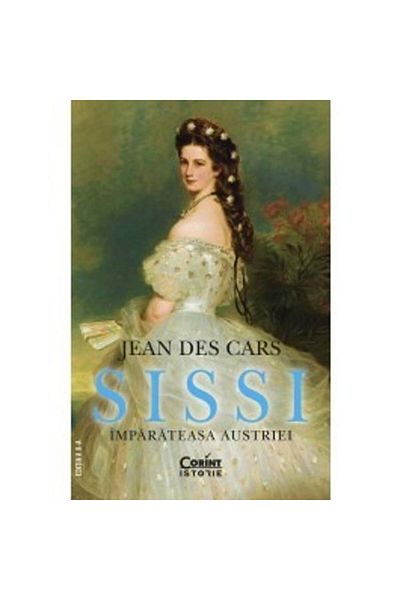 Corint Sissi, împărăteasa Austriei ed. II, Jean des Cars