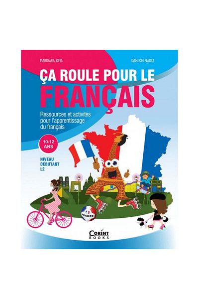 Corint Ca roule pour le francais l2. French for beginners 10-12 years old - Marioara Sima, Dan Ion Nasta
