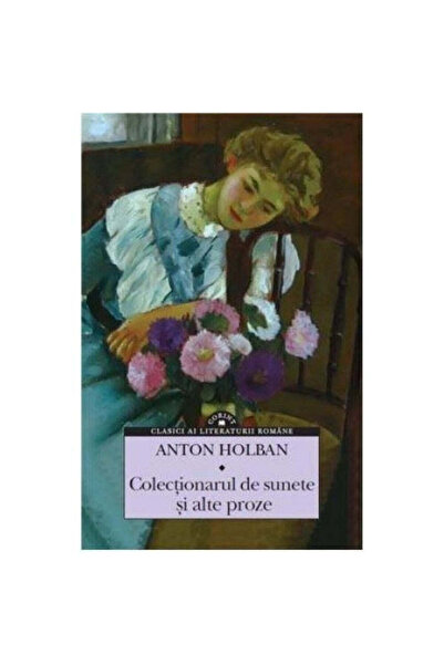 Corint Colecționarul de sunete și alte proze - Anton Holban
