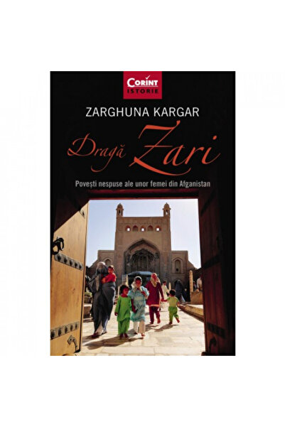 Corint Dragă Zari. Povești nespuse despre femei din Afganistan