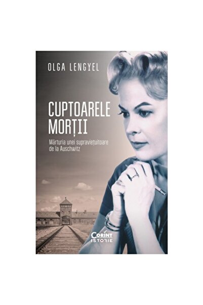 Corint Cuptoarele morții - Olga Lengyel
