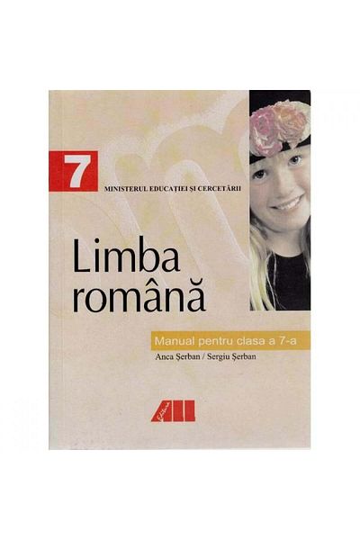 All limba romana. Manual de clasa a VII-a - Anca Serban, Sergiu Serban