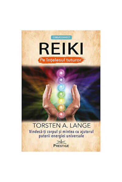 Prestige REIKI. În înțelegerea tuturor – Torsten A. Lange