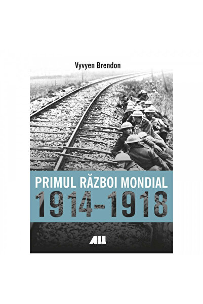 All Ο Πρώτος Παγκόσμιος Πόλεμος 1914-1918 - Vyvyen Brendon