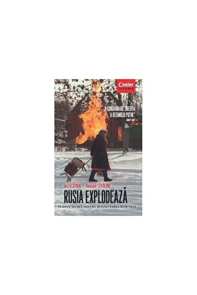 Corint Rusia explodează. Planul secret de resuscitare a KGB - Aleksandr Litvi...