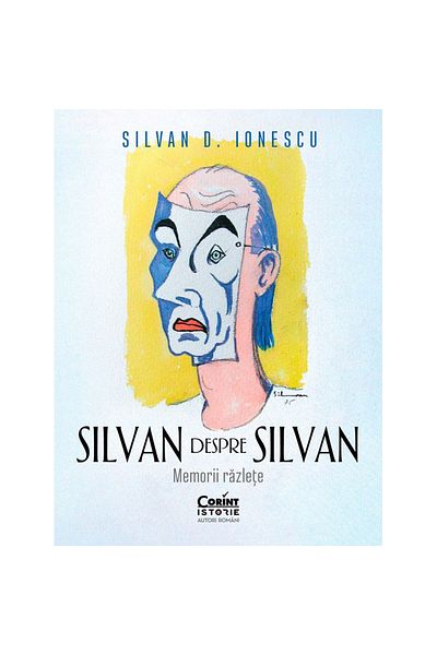 Corint Silvan about Silvan. Random Memoirs, Silvan D. Ionescu