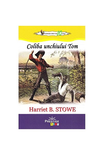 Prestige Cabana unchiului Tom - Harriet B. Stowe