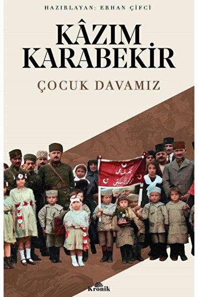 Kronik Kitap Çocuk Davamız Kitabı Kazım Karabekir Kronik Kitap Kitapları Debi...