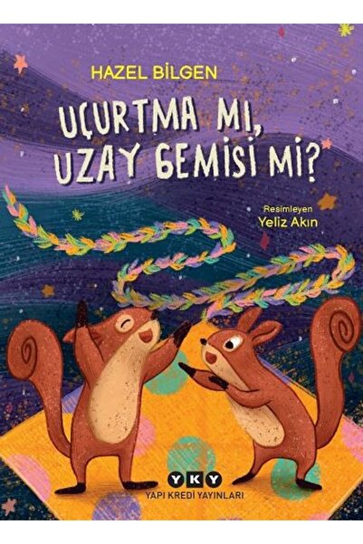 Yapı Kredi Yayınları Uçurtma mı, Uzay Gemisi mi? Kitabı Hazel Bilgen Yapı Kre...