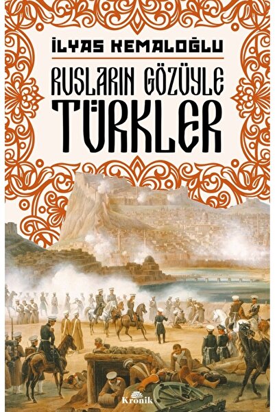 Kronik Kitap Rusların Gözüyle Türkler Kitabı İlyas Kemaloğlu Kitapları Debir ...
