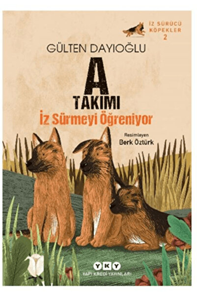 Yapı Kredi Yayınları A Takımı İz Sürmeyi Öğreniyor İz Sürücü Köpekler – 2