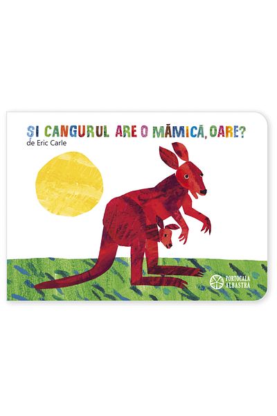 Eric Carle Carle E - Cangurul are și mămică?