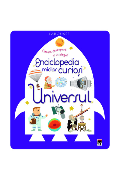 Rao Enciclopedia micuților curioși. Universul, Larrousse