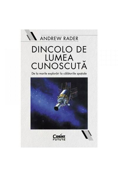 Corint Beyond the Known World: From Great Geographical Discoveries to Space Travel, Andrew Rader