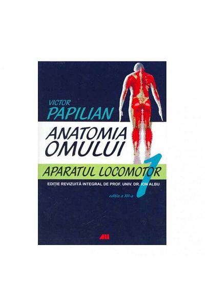 All Anatomia umană. Aparatul locomotor - Victor Papilian, Ion Albu (Vol. 1)