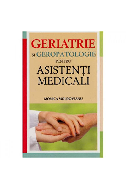 All Geriatrie si Geropatologie pentru asistente - Monica Moldoveanu