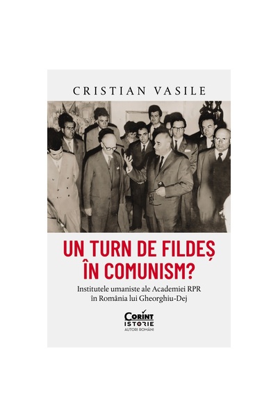 Corint Un turn de fildeș în comunism? Institutele umaniste ale Academiei RPR ...
