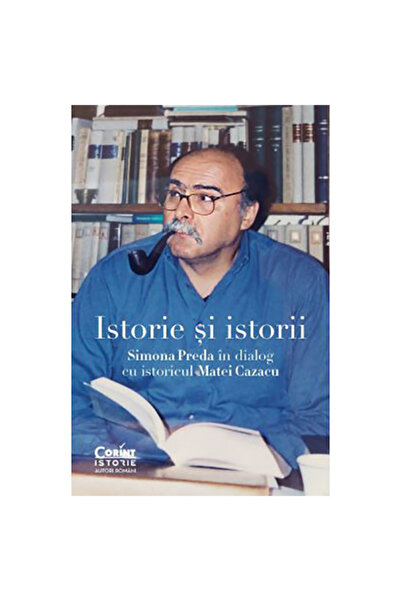 Corint Istorie și istorii. Simona Preda în dialog cu istoricul Matei Cazacu