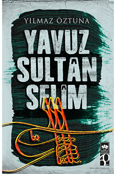 Ötüken Neşriyat Yavuz Sultan Selim / Yılmaz Öztuna