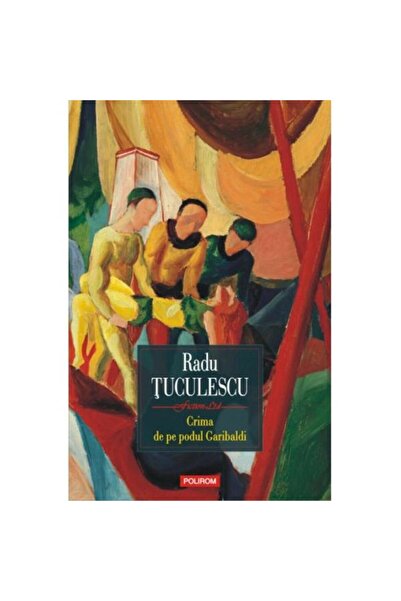 Polirom Убийството на моста Гарибалди - Раду Тукулеску, издание 2022 г.