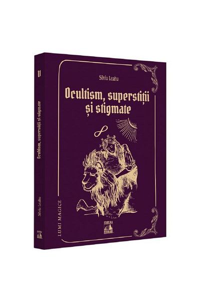 Neverland Occultism, superstitions and stigmata. Magical worlds V - Silviu Leahu