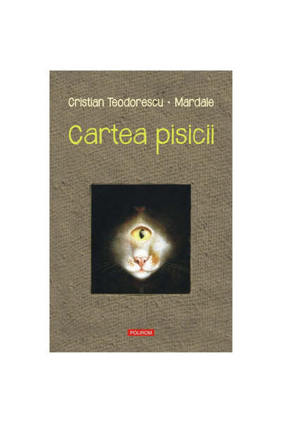 Polirom Cartea Pisicii - Cristian Teodorescu, Mardale