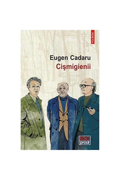 Polirom Οι Κισμιγιάνοι, Eugen Cadaru