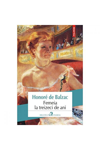 Polirom Η γυναίκα στα τριάντα, Ονορέ ντε Μπαλζάκ
