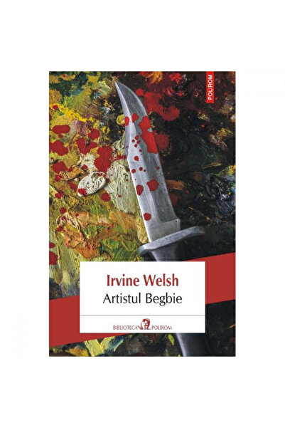 Polirom Artistul Begbie - Irvine Welsh