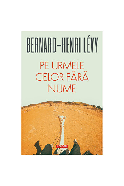 Polirom Στα χνάρια των ανώνυμων - Bernard-Henri Levy