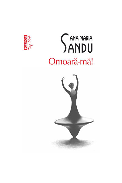 Polirom Omoara-mă! - Ana Maria Sandu, ediția 2025