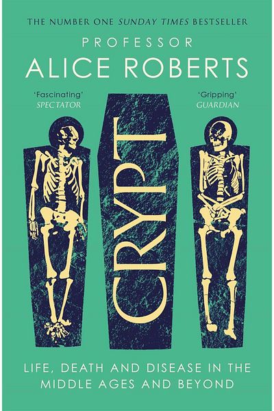 Simon & Schuster UK Crypt Life, Death, and Disease in the Middle Ages and Beyond