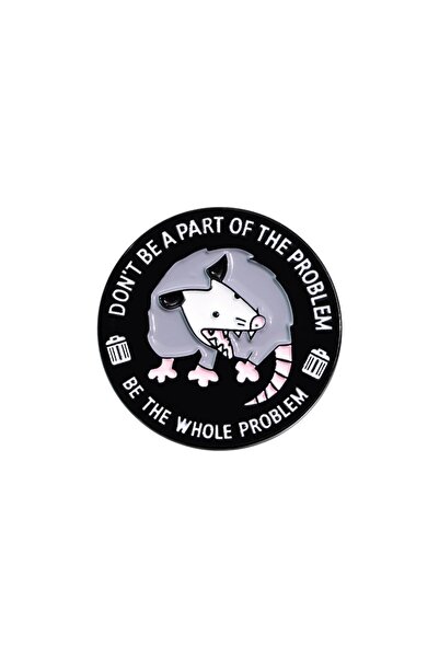 Choice Black Gun Plated Possum Don't Be Part of The Problem Enamel Pin Brooches for Women and Man Lapel Pin