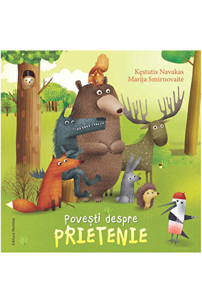 NOMİNAL Povești despre prietenie - Kestutis Navakas, Marija Smirnovaite, ed 2019