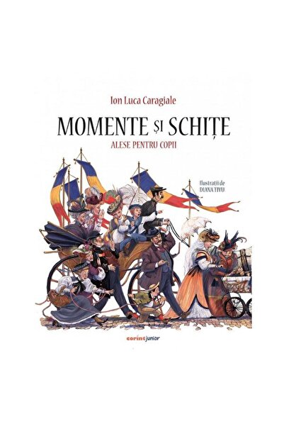 Corint Momente alese și schițe pentru copii - Ion Luca Caragiale