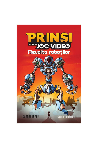 Paralela 45 Robot Uprising: Prins într-un joc video, Vol. 3 - Dustin Brady