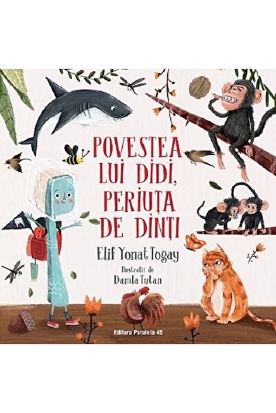 Editura Paralela 45 Povestea lui Didi, periuța de dinți - Elif Yonat Togay