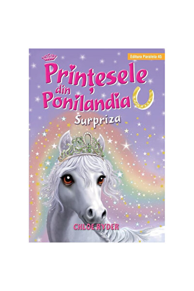 Paralela 45 Prințesele din Ponylandia. Surpriză - Ryder Chloe, ed 2022