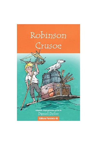 Editura Paralela 45 Robinson Crusoe. Adapted text - Daniel Defoe
