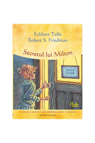 Curtea Veche Secretul lui Milton - Eckhart Tolle, Robert S. Friedman