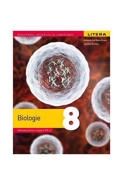 Litera Manual de biologie clasa a VIII-a Alexandrina-Dana Grasu, Jeanina Carstoiu