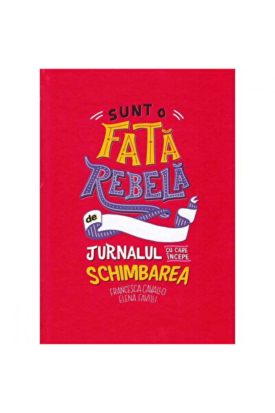 Litera Sunt o fată rebelă, Francesca Cavallo, Elena Favilli