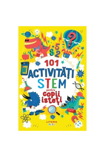 Litera 101 activități STEM pentru copii inteligenți