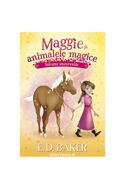Paralela 45 Maggie and the Magical Beasts. Vol. 3. Saving the Unicorn, E.D. B...