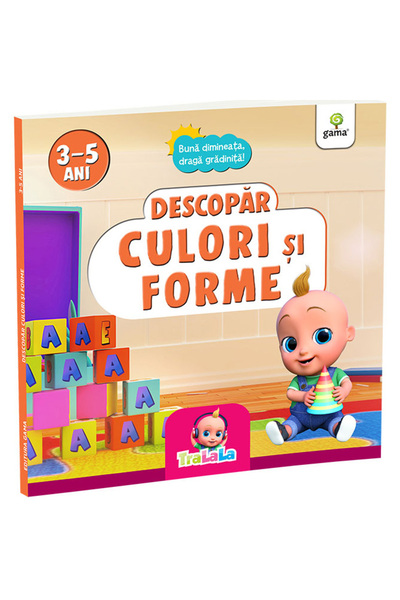 Gama Descoperirea culorilor și a formelor/Bună dimineața, dragă grădiniță!
