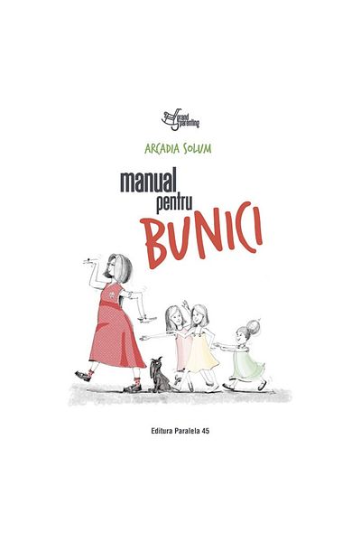 Editura Paralela 45 Grandparents' Handbook - Solum Arcadia