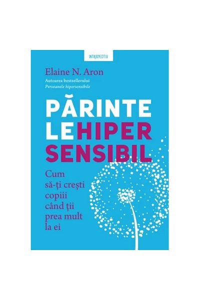 Litera The Oversensitive Parent: How to Raise Your Kids When You Care Too Much, Elaine Aron