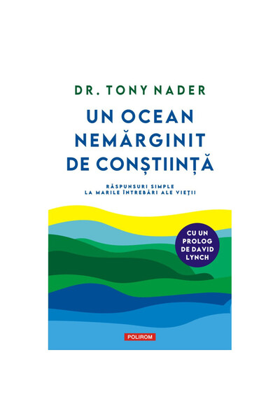Polirom Un ocean nemărginit de conștiință, răspunsuri simple la marile întreb...