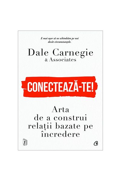 Curtea Veche Publishing Connect! The Art of Building Trusting Relationships, Dale Carnegie & Associates